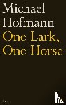 Hofmann, Michael - One Lark, One Horse
