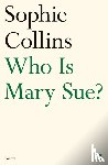 Collins, Sophie - Who Is Mary Sue?