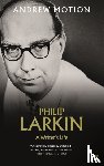 Motion, Sir Andrew - Philip Larkin: A Writer's Life