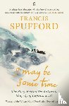 Spufford, Francis (author) - I May Be Some Time