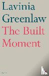 Greenlaw, Lavinia - The Built Moment