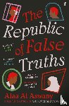 Aswany, Alaa Al - The Republic of False Truths