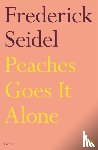 Seidel, Frederick - Peaches Goes It Alone