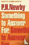 Newby, P. H. - Something to Answer For