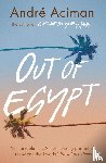 Aciman, Andre - Out of Egypt