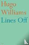 Williams, Hugo (poetry ed Spectator) - Lines Off