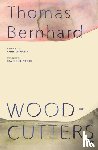 Bernhard, Thomas - Woodcutters