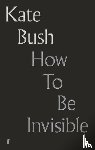 Bush, Kate - How To Be Invisible