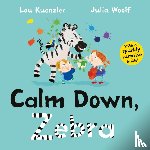 Kuenzler, Lou (Author) - Calm Down, Zebra