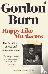 Burn, Gordon - Happy Like Murderers