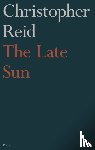 Reid, Christopher - The Late Sun