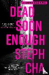 Cha, Steph - Dead Soon Enough
