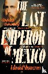 Shawcross, Edward - The Last Emperor of Mexico