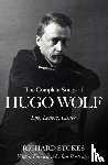 Stokes, Richard - The Complete Songs of Hugo Wolf