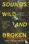 Haskell, David George - Sounds Wild and Broken