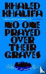 Khalifa, Khaled - No One Prayed Over Their Graves