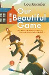 Kuenzler, Lou (Author) - Our Beautiful Game