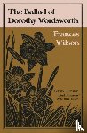 Wilson, Frances - The Ballad of Dorothy Wordsworth