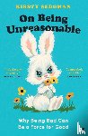 Sedgman, Kirsty - On Being Unreasonable