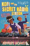 Boakye, Jeffrey - Kofi and the Secret Radio Station