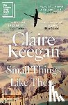 Keegan, Claire - Small Things Like These - Longlisted for the Booker Prize 2022