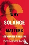 Phillips, Stephanie - Why Solange Matters