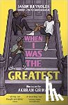 Reynolds, Jason - When I Was the Greatest
