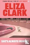 Clark, Eliza - She's Always Hungry