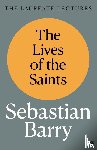 Barry, Sebastian - The Lives of the Saints