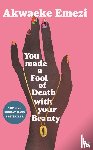 Emezi, Akwaeke - You Made a Fool of Death With Your Beauty