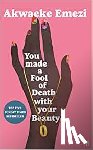 Emezi, Akwaeke - You Made a Fool of Death With Your Beauty - THE HOTTEST SUMMER READ OF 2023