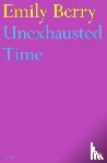 Berry, Emily - Unexhausted Time