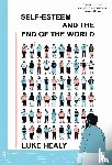 Healy, Luke - Self-Esteem and the End of the World