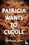 Allen, Samantha - Patricia Wants to Cuddle