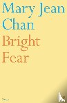 Chan, Mary Jean - Bright Fear