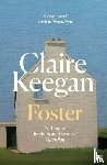 Keegan, Claire - Foster - by the Booker-shortlisted author of Small Things Like These