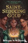 Williams, Brittany N. - Saint-Seducing Gold