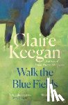 Keegan, Claire - Walk the Blue Fields