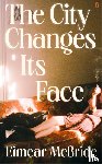 McBride, Eimear - The City Changes Its Face