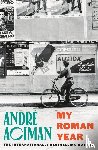 Aciman, Andre - My Roman Year