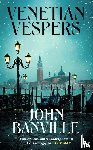Banville, John - Venetian Vespers