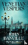 Banville, John - Venetian Vespers