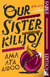 Aidoo, Ama Ata - Our Sister Killjoy (Faber Editions)