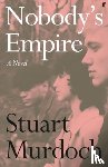 Murdoch, Stuart - Nobody's Empire