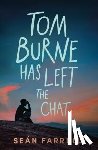 Farrelly, Sean - Tom Burne Has Left the Chat