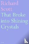 Scott, Richard - That Broke into Shining Crystals