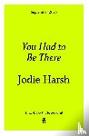 Harsh, Jodie - You Had to Be There