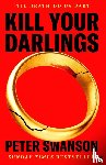 Swanson, Peter - Kill Your Darlings