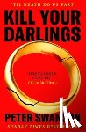 Swanson, Peter - Kill Your Darlings