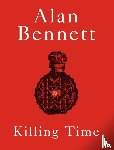 Bennett, Alan - Killing Time